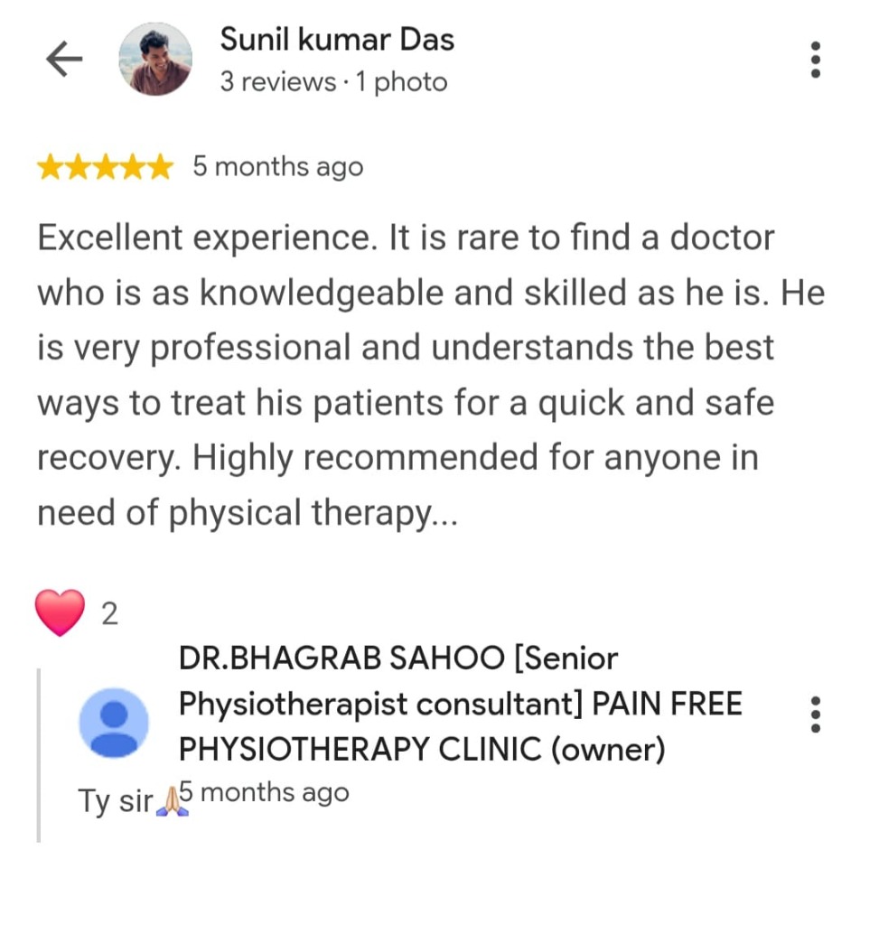 Authentic Google Review by Sunil kumar Das for Dr. Bhagrab Sahoo at Pain Free Physiotherapy Clinic